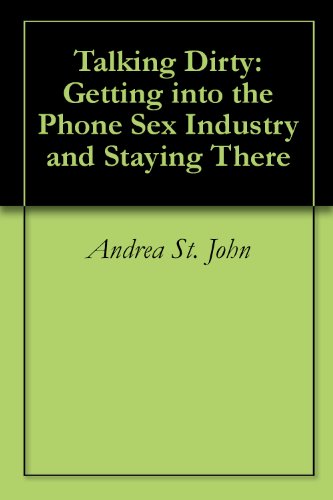 Talking Dirty:  Getting into the Phone Sex Industry and Staying There