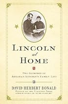 Lincoln At Home : Two Glimpses of Abraham Lincoln's Family Life