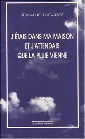 J'�tais dans ma maison et j'attendais que la pluie vienne