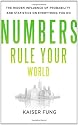 Numbers Rule Your World: The Hidden Influence of Probabilities and Statistics on Everything You Do