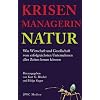 Krisenmanagerin Natur - Was Wirtschaft und Gesellschaft vom erfolgreichsten Unternehmen aller Zeiten lernen k�nnen