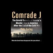Comrade J: Secrets of Russia's Master Spy in America after the End of the Cold War | [Pete Earley]