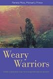 Weary warriors : power, knowledge, and the invisible wounds of soldiers