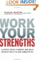 Work Your Strengths: A Scientific  Process to Identify Your Skills and Match Them to the Best Career for You