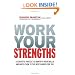 Work Your Strengths: A Scientific  Process to Identify Your Skills and Match Them to the Best Career for You