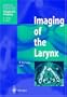 Imaging of the Larynx (Medical Radiology / Diagnostic Imaging)