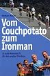 Vom Couchpotato zum Ironman: In acht Monaten fit f�r den gro�en Triathlon