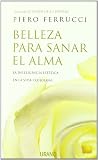 Belleza para sanar el alma: La inteligencia estética en la vida cotidiana (Crecimiento Personal)