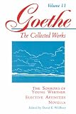 The Sorrows of Young Werther, Elective Affinities, Novella (Goethe: The Collected Works, Vol. 11)