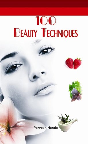 100 Beauty Techniques: Beauty Techniques