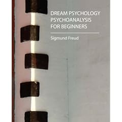 Dream Psychology - Psychoanalysis for Beginners - Freud