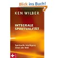 Integrale Spiritualit�t: Spirituelle Intelligenz rettet die Welt