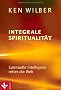 Integrale Spiritualit�t: Spirituelle Intelligenz rettet die Welt
