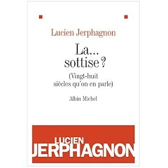 La... sottise ? : (Vingt-huit si�cles qu'on en parle)