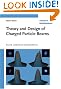 Theory and Design of Charged Particle Beams (Wiley Series in Beam Physics and Accelerator Technology)