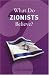 What Do Zionists Believe? (What Do We Believe?)