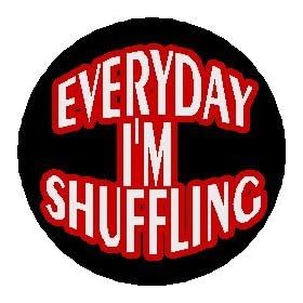EVERYDAY I'M SHUFFLING 1.25" Pinback Button Badge / Pin