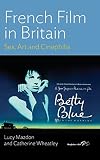 French film in Britain : sex, art and cinephilia