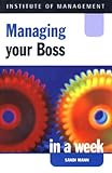 Managing your boss in a week