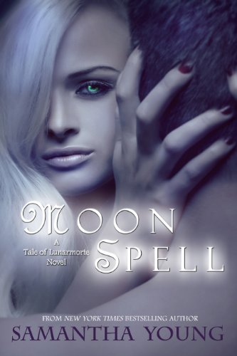 Moon Spell (The Tale of Lunarmorte #1) by Samantha Young Moon Spell (The Tale of Lunarmorte #1) by Samantha Young