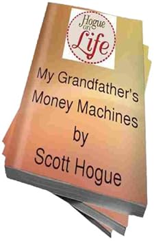 my grandfather's money machines (hogue on life) - scott hogue my grandfather's money machines (hogue on life) - scott hogue