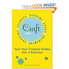 Craft, Inc.: Turn Your Creative Hobby into a Business