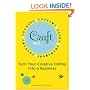 Craft, Inc.: Turn Your Creative Hobby into a Business