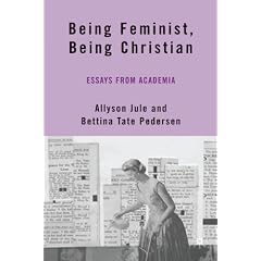 Being Feminist, Being Christian: Essays from Academia