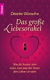 Das gro&szlig;e Liebesorakel: Was die Karten &uuml;ber Liebe, Lust und den Mann f&uuml;rs Leben verraten - D&eacute;sir&eacute;e W&uuml;nsche
