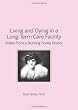 Living and Dying in a Long-Term Care Facility: Notes from a Nursing Home Doctor