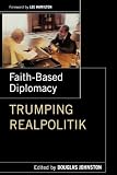 Faith- Based Diplomacy Trumping Realpolitik