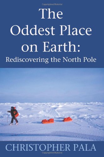 the oddest place on earth rediscovering the north pole
