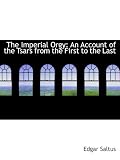 The Imperial Orgy: An Account of the Tsars from the First to the Last