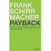 Payback: Warum wir im Informationszeitalter gezwungen sind zu tun, was wir nicht tun wollen, und wie wir die Kontrolle �ber unser Denken zur�ckgewinnen