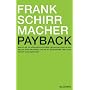 Payback: Warum wir im Informationszeitalter gezwungen sind zu tun, was wir nicht tun wollen, und wie wir die Kontrolle �ber unser Denken zur�ckgewinnen