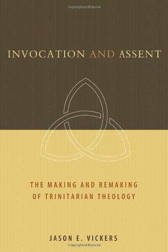 Invocation and Assent: The Making and the Remaking of Trinitarian Theology