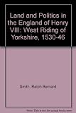 Land and politics in the England of Henry VIII : the West Riding of Yorkshire, 1530-46