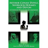 Arthur Conan Doyle Sherlock Holmes and Devon: A Complete Tour Guide & Companion