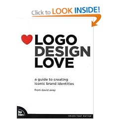 Logo Design Love: A Guide to Creating Iconic Brand Identities (Voices That Matter)