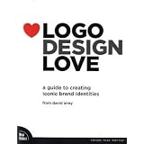 Logo Design Love: A Guide to Creating Iconic Brand Identities (Voices That Matter)by David Airey