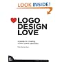 Logo Design Love: A Guide to Creating Iconic Brand Identities (Voices That Matter)