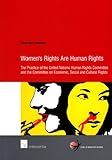 Women's rights are human rights : the practice of the United Nations Human Rights Committee and the Committee on Economic, Social and Cultural Rights