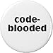 Code-blooded 1.25â€ Pinback Button Pin Coder Coding Computer Programming Humor