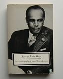 Along This Way: The Autobiography of James Weldon Johnson (Twentieth Century Classics)