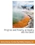Progress and Poverty, an Inquiry into the Cause