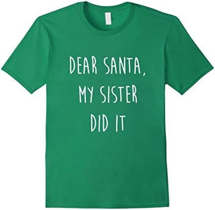 Men's Dear Santa Sister Did Shirt Funny Cute Kids Christmas Gift Small Kelly Green