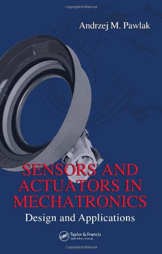Sensors and Actuators in Mechatronics: Design and Applications