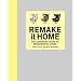 Remake It Home: The Essential Guide to Resourceful Living