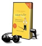 Heaven Is for Real: A Little Boys Astounding Story of His Trip to Heaven and Back (Playaway Adult Nonfiction)
