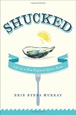 Shucked : life on a New England oyster farm